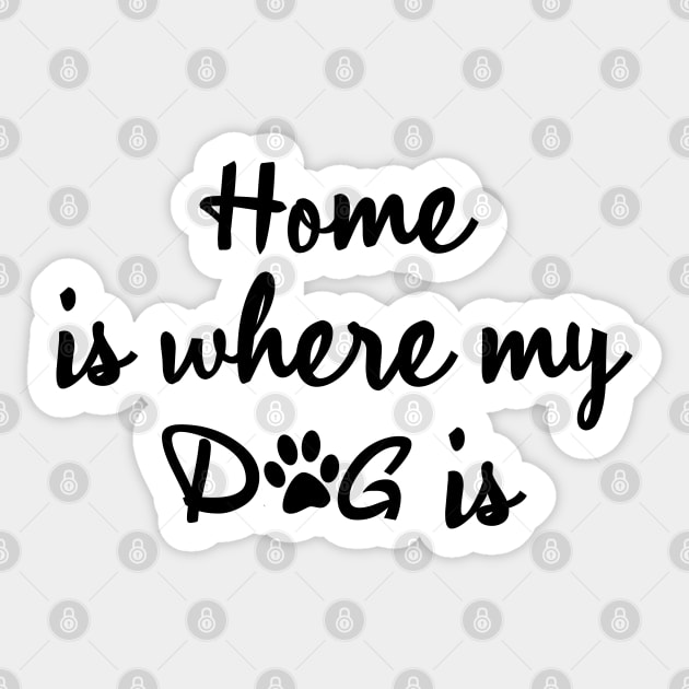 Home is where my dog is Sticker by SamridhiVerma18